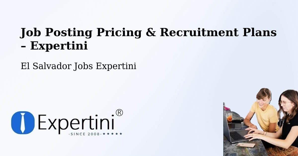 Job Posting Pricing & Recruitment Plans – Usulután - Usulután, El Salvador Jobs Expertini